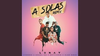 Lunay  A Solas Remix ft Lyanno Anuel AA Brytiago Alex Rose [upl. by Nance491]