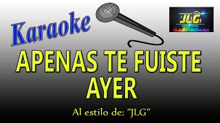 APENAS TE FUISTE AYER Karaoke JLG Versión Mariachi [upl. by Nerej]