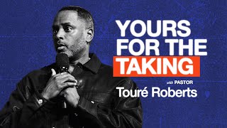 Yours For The Taking  Touré Roberts [upl. by Bor]