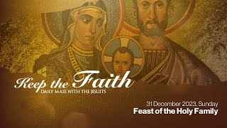 KEEP THE FAITH Daily Mass with the Jesuits  31 Dec 23 Sun  Feast of the Holy Family [upl. by Nylacaj]