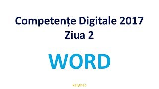 Word  Competente Digitale 2017  Ziua 2 [upl. by Melodie]