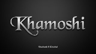 KHAMOSHI  Shashank ft Khushal  prod by AMS Records [upl. by Hgalehs82]