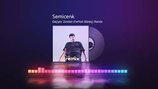 Semicenk  Geçiyor Zaman Ferhat Güneş Remix [upl. by Tania179]