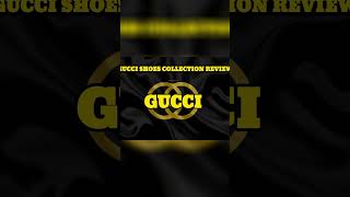 Gucci Shoes Collection Are They Worth the Splurge [upl. by Eelah165]