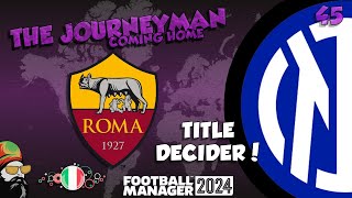 TITLE DECIDER  The FM24 Journeyman  C5 EP45  AS Roma  Italy [upl. by Aztiram]