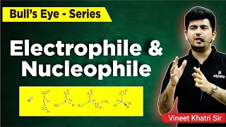 Electrophile and nucleophile  Organic Chemistry  IIT JEE  NEET  Vineet Khatri  ATP STAR KOTA [upl. by Netsyrk520]