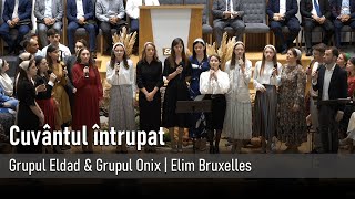 Cuvântul întrupat  Grupul Eldad amp Grupul Onix [upl. by Kelwin]