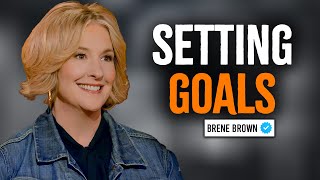 What You Didnt Know About Goal Setting  Brene Brown Motivational Speech [upl. by Brennen]