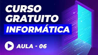 Curso de Informática Básica GRÁTIS – Aula 06 [upl. by Aisinut707]