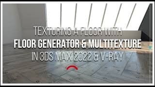 Texturing a Floor with Floor Generator amp MultiTexture in 3ds Max 2022 amp VRay [upl. by Nahbois]