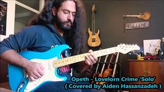 Opeth  Lovelorn Crime Covered by Aiden Hassanzadeh [upl. by Halfon584]