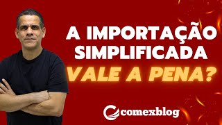 VALE A PENA IMPORTAR PELO MÃ‰TODO SIMPLIFICADO CONHEÃ‡A OS DETALHES TÃ‰CNICOS [upl. by Eden756]