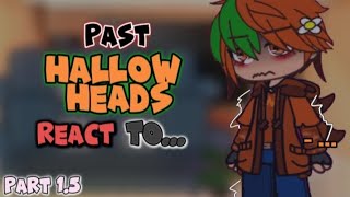 Past Hallow heads react toPart 15🌹💗 [upl. by Bickart]