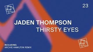 Jaden Thompson  Thirsty Eyes PIV023 [upl. by Issy]