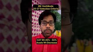 IIM Kozhikode 2025 27 Selection Criteria  Cat Weight increase 45 to 50 Academic Weight Decrease [upl. by Enelav]