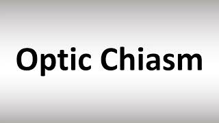 How to Pronounce Optic Chiasm [upl. by Aruon]