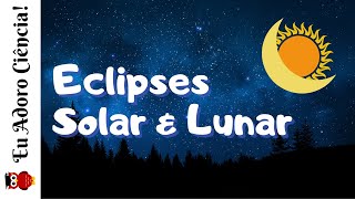 Eclipse Solar e Eclipse Lunar [upl. by Hanas]