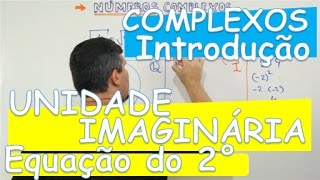 COMPLEXOS INTRODUÇÃO UNIDADE IMAGINÁRIA E EQUAÇÕES DO 2° GRAU AULA 114 [upl. by Lennor63]