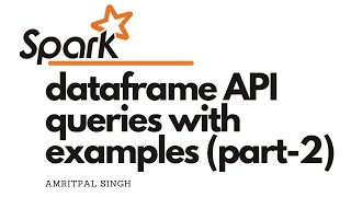 Apache Spark Dataframe API queries explained with examples Part  2 [upl. by Gussman]