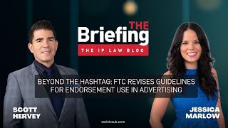 The Briefing Beyond the Hashtag  FTC Revises Guidelines for Endorsement Use in Advertising [upl. by Stubstad812]