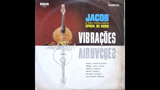 Jacob do Bandolim e Conjunto Época de Ouro  Vibrações Álbum completo 1967 [upl. by Celle30]