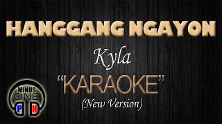 HANGGANG NGAYON  Kyla KARAOKE New Version Original Key [upl. by Ynohtnad]