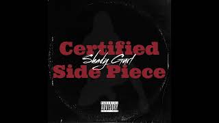 Shady Gurl  Certified Side Piece [upl. by Yenaj132]