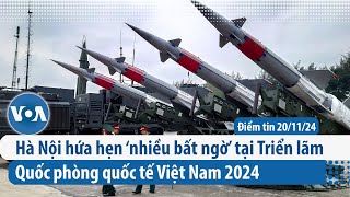 Hà Nội hứa hẹn ‘nhiều bất ngờ’ tại Triển lãm Quốc phòng quốc tế Việt Nam 2024  Điểm tin VN  VOA [upl. by Ykvir]