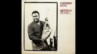 Freddie King  Getting Ready  06  Living On The Highway [upl. by Nilrah]