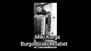 Miki Korga  Kuchek Burgodjiiski Moabet 2024 [upl. by Hurd149]