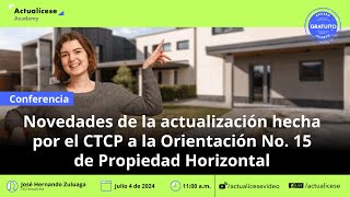 Actualización del CTCP a la Orientación No 15 de propiedad horizontal [upl. by Epillihp]