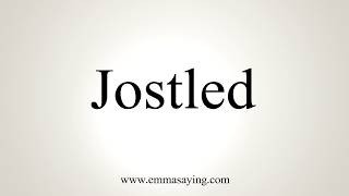 How To Pronounce Jostled [upl. by Hazelton]