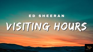 Ed Sheeran  Visiting Hours Lyrics [upl. by Nehr]