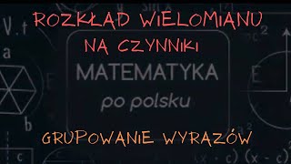 rozkład wielomianu na czynniki grupowanie wyrazów [upl. by Akoyn389]