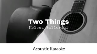 Kelsea Ballerini  Two Things Acoustic Karaoke [upl. by Tletski]