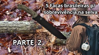 5 Facas BRASILEIRAS p sobrevivência na selva  PARTE 2 [upl. by Augustus]