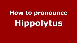 How to pronounce Hippolytus GreekGreece  PronounceNamescom [upl. by Nyleda]