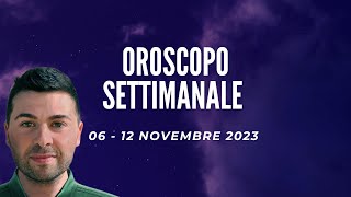 OROSCOPO SETTIMANALE 06  12 NOVEMBRE 2023 [upl. by Sewel]