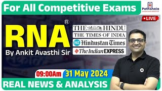 RNA  Real News and Analysis  31 May 2024  For All Government Exams  RNA by Ankit Avasthi Sir [upl. by Aleyam]