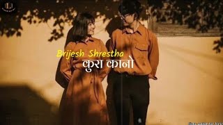 Kura kani  Brijesh Shrestha  Lyrics video anish [upl. by Mitchael]