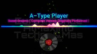 AType Player  Sweet Dreams  Complete Version Originally Performed [upl. by Ahsinad]