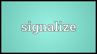 Signalize Meaning [upl. by Reddin]