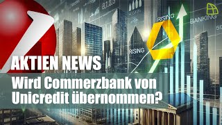 Aktien News Wird Commerzbank von Unicredit übernommen [upl. by Cooke]