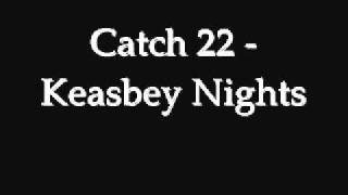 Catch 22  Keasbey Nights [upl. by Ewens]