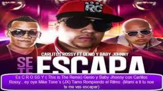 Se Te Escapa Remix  Carlitos Rossy FT Genio amp Baby Jhonny CON LETRA NEW [upl. by Tani]