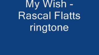 My Wish  Rascal Flatts Ringtone [upl. by Airamasor667]