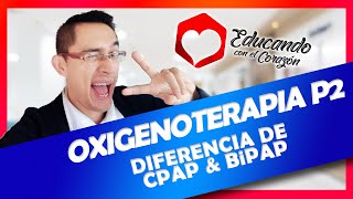 21 Sesión  OXIGENOTERAPIA PARTE 2 DIFERENCIA ENTRE CPAP Y BiPAP [upl. by Siro]