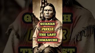 QUANAH PARKER The Last COMANCHE shorts [upl. by Narej649]