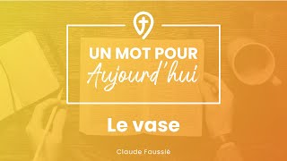 Le vase  C Faussié  UN MOT POUR AUJOURDHUI [upl. by Assena]