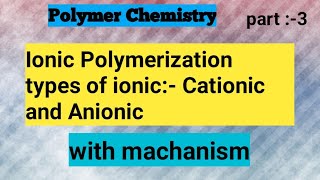 Ionic Polymerization cationic and Anionic Polymerization with machanism [upl. by Ring370]